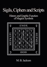 Sigils, Ciphers and Scripts - Mark Jackson - 9780956619761