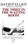 The Thief in the Waiting Room - David P Elliot - 9780956885739