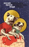 Soviet Space Dogs - Marianne Van den Lemmer ; FUEL - 9780956896285