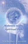A Crash Course in Spirituality Book 1: Welcome to the Spiritual Path - a guidebook to awakening your dormant abilities as an Energy Healer and Light Worker living on earth in the New Age of Humanity. - Nicholas Russell - 9780957089129