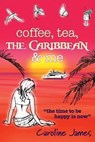 Coffee Tea The Caribbean & Me: A feel-good novel of friendship and love - JAMES,  Caroline - 9780957378285