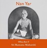 Nan Yar -- Who Am I? - Sri Ramana Maharshi - 9780957462755