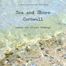 Sea and Shore Cornwall - Lisa Woollett - 9780957490208