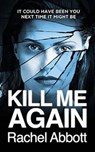 Kill Me Again - Rachel Abbott - 9780957652279
