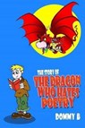 The Story of the Dragon Who Hates Poetry - Dommy B - 9780957663978