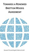 Towards a Renewed Bretton Woods Agreement - Giovanni Tria ; Angelo Federico Arcelli - 9780960012787