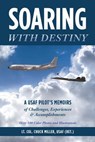 Soaring with Destiny - Usaf (Ret ) Lt Col Chuck Miller - 9780960023707