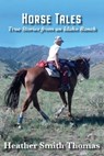 Horse Tales: True Stories from an Idaho Ranch - Heather Smith Thomas - 9780960025992