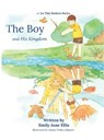 The Boy and His Kingdom - Emily June Ellis - 9780960071531