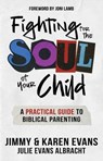 Fighting for the Soul of Your Child - Jimmy Evans ; Karen Evans ; Julie Evans Albracht - 9780960083176