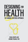 Designing for Health: The Human-Centered Approach - Craig Joseph ; Jerome Pagani - 9780960120512