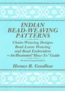 Indian Bead-Weaving Patterns: Chain-Weaving Designs Bead Loom Weaving and Bead Embroidery - An Illustrated "How-To" Guide - Horace R. Goodhue - 9780961350314