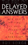 The Fire of Delayed Answers: Are You Waiting for Your Prayers to Be Answered? - Bob Sorge - 9780962118531