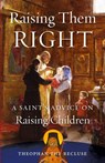 Raising Them Right - Saint Feofan - 9780962271304