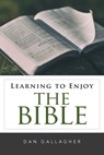 Learning to Enjoy the Bible - Dan J. Gallagher - 9780962897184
