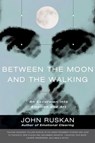 Between the Moon and the Walking - John Ruskan - 9780962929526