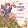 The Knot Fairy: Winner of 7 Children's Picture Book Awards - Kristi Bridgeman - 9780963252449
