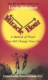 Miracle Hour: A Method of Prayer That Will Change Your Life - Linda Schubert - 9780963264305