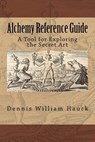 Alchemy Reference Guide: A Tool for Exploring the Secret Art - Dennis William Hauck - 9780963791467