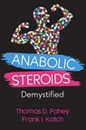 ANABOLIC STEROIDS: DEMYSTIFIED - FRANK I KATCH - 9780964059153