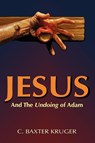 Jesus and the Undoing of Adam - C. Baxter Kruger - 9780964546554