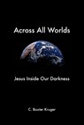 Across All Worlds - C.Baxter Kruger - 9780964546561