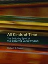 All Kinds of Time: The Enduring Spirit of the Creative Music Studio - Robert E. Sweet - 9780965043809