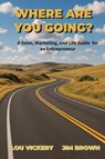WHERE ARE YOU GOING? - Lou Vickery ; Jim Brown - 9780965414043