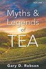Myths & Legends of Tea, Volume - ROBSON,  Gary D. - 9780965960953