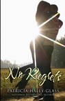 No Regrets - Patricia Haley-Glass - 9780966317404