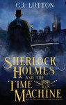 Sherlock Holmes and the Time Machine - C J Lutton ; Joanna Campbell Slan - 9780966470727