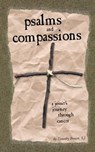 Psalms and Compassions: A Jesuit's Journey Through Cancer - Timothy Brown - 9780966871647