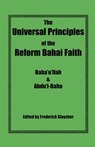 The Universal Principles of the Reform Bahai Faith - Baha'u'llah ; Abdu'l-Baha - 9780967042107