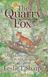 The Quarry Fox: And Other Critters of the Wild Catskills - Leslie T. Sharpe - 9780967554198