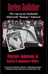 Harlem Godfather: The Rap on My Husband, Ellsworth "Bumpy" Johnson - Karen E. Quinones Miller - 9780967602837