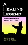 A Healing Legend - FLINT,  Garry A, Ph.D. ; Willems, Jo C - 9780968519530