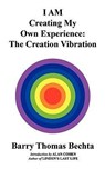 I AM Creating My Own Experience - Barry Thomas Bechta - 9780968683576