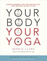Your Body, Your Yoga - Bernie Clark - 9780968766538