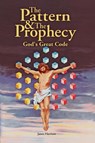 Pattern & the Prophecy; God's Great Code - James Harrison - 9780969851202