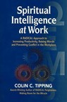 Spiritual Intelligence at Work - Colin C Tipping - 9780970481443