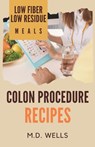 Colon Procedure Recipes: Low Fiber-Low Residue Meals - Ed Brown - 9780970666130
