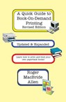 A Quick Guide to Book-On-Demand Printing Revised Edition - Roger MacBride Allen - 9780970971180
