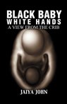 Black Baby White Hands - JOHN,  Jaiya - 9780971330818