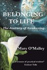 Belonging to Life: The Journey of Awakening - Mary O'Malley - 9780972084802