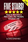 Five Stars! How to Become a Film Critic, the World's Greatest Job - Christopher Null - 9780972098120