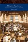 A Collegiate Way of Living - Mark B Ryan - 9780972366908