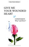 Give Me Your Wounded Heart - Slavko Barbaric - 9780972744522