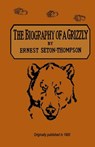 The Biography Of A Grizzly - Ernest Seton-Thompson - 9780972815512