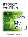 Through the Bible with My Child - Charles Sharman - 9780974272719