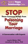 Stop These Common Beliefs from Poisoning Your Marriage: A Conversation with Experts - Laurie Weiss - 9780974311395